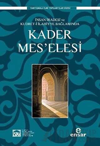 İnsan İradesi ve Kudret-i İlahiyye Bağlamında Kader Mes’elesi