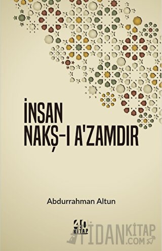 İnsan Nakş-ı A’zamdır