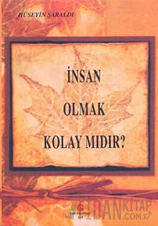 İnsan Olmak Kolay Mıdır?