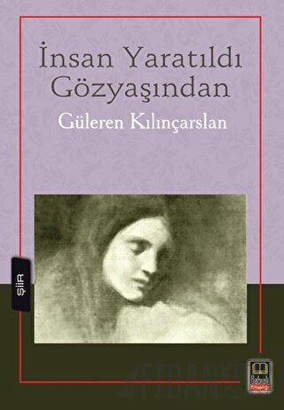 İnsan Yaratıldı Gözyaşından