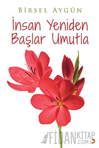 İnsan Yeniden Başlar Umutla