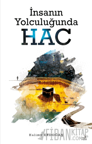 İnsanın Yolculuğunda Hac
