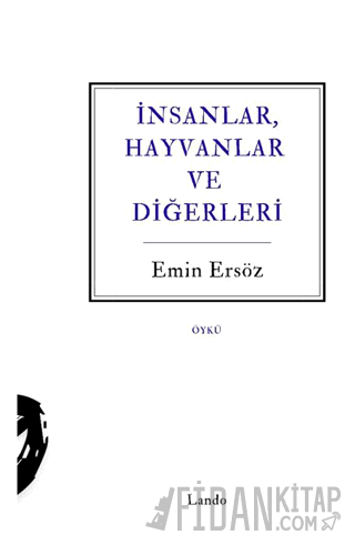 İnsanlar, Hayvanlar ve Diğerleri Emin Ersöz