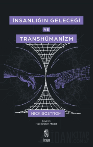 İnsanlığın Geleceği ve Transhümanizm Nick Bostrom