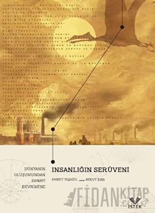 İnsanlığın Serüveni: Dünyanın Oluşumundan Sanayi Devrimi’ne