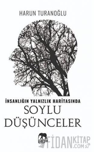 İnsanlığın Yalnızlık Haritasında Soylu Düşünceler