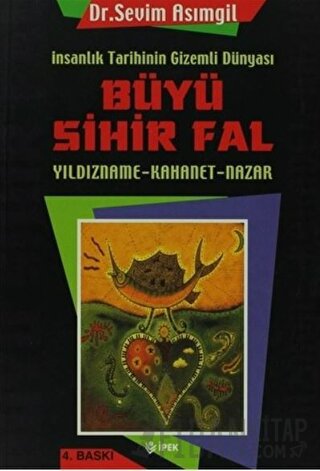 İnsanlık Tarihinin Gizemli Dünyası Büyü Sihir Fal Sevim Asımgil