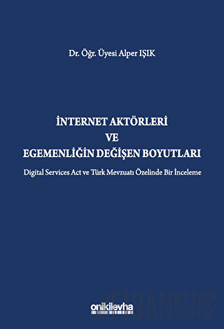 İnternet Aktörleri ve Egemenliğin Değişen Boyutları Alper Işık