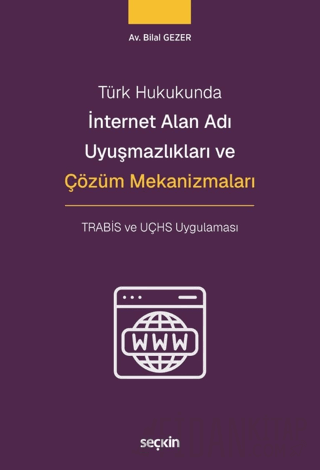 İnternet Alan Adı Uyuşmazlıkları ve Çözüm Mekanizmaları