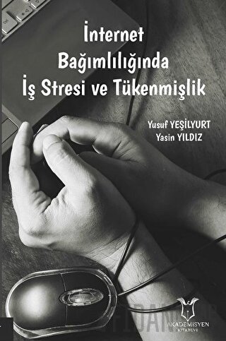 İnternet Bağımlılığında İş Stresi ve Tükenmişlik