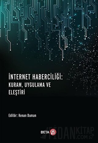İnternet Haberciliği: Kuram, Uygulama ve Eleştiri