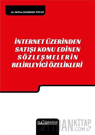İnternet Üzerinden Satışı Konu Edinen Sözleşmelerin Belirleyici Özellikleri