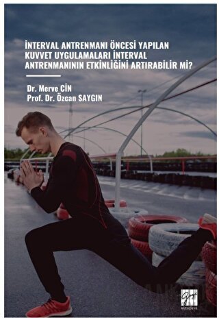 İnterval Antrenmani Öncesi Yapilan Kuvvet Uygulamalari İnterval Antrenmaninin Etkinliğini Artirabilir Mi?