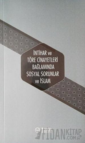 İntihar ve Töre Cinayetleri Bağlamında Sosyal Sorunlar ve İslam