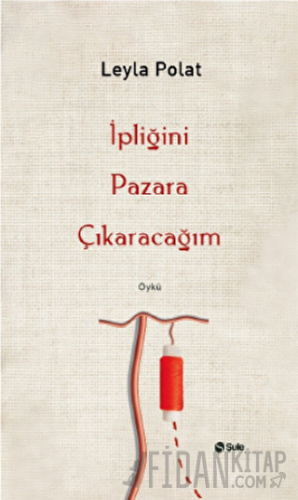 İpliğini Pazara Çıkaracağım