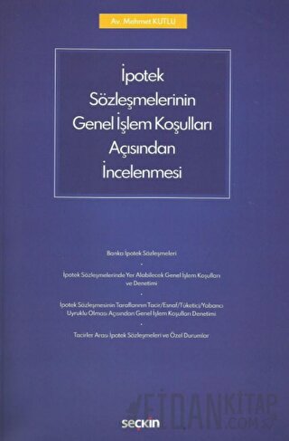 İpotek Sözleşmelerinin Genel İşlem Koşulları Açısından İncelenmesi