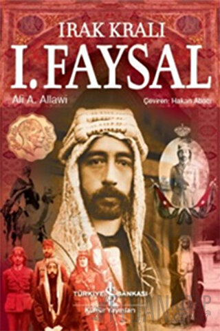Irak Kralı 1. Faysal (Ciltli) Ali A. Allawi