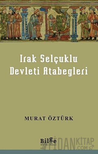 Irak Selçuklu Devleti Atabegleri