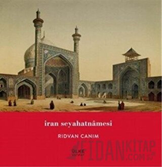 İran Seyahatnamesi Rıdvan Canım