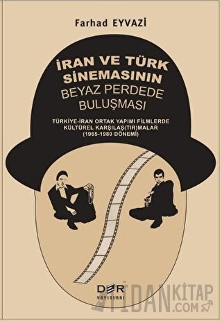 İran ve Türk Sinemasının Beyaz Perdede Buluşması Farhad Eyvazi