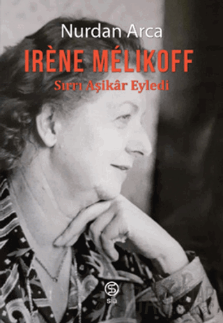 Irene Melıkoff Sırrı Aşikar Eyledi Nurdan Arca