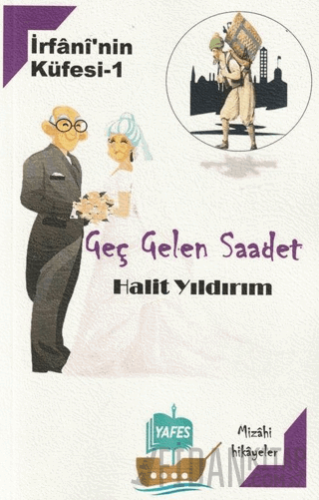 İrfani'nin Küfesi 1- Geç Gelen Saadet