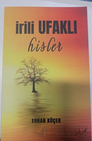 İrili Ufaklı Hisler Erhan Köçer