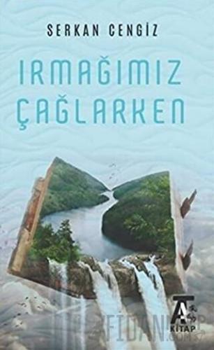 Irmağımız Çağlarken
