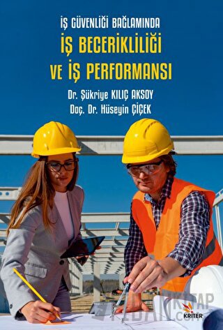 İş Güvenliği Bağlamında İş Becerikliliği ve İş Performansı