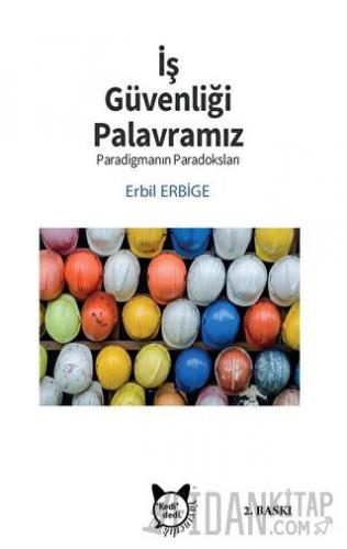 İş Güvenliği Palavramız ve Paradigmanın Paradoksu