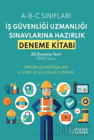 İş Güvenliği Uzmanlığı Sınavlarına Hazırlık Deneme Kitabı
