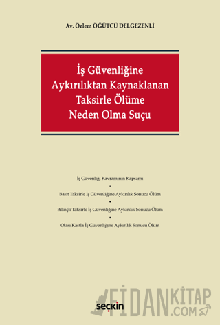İş Güvenliğine Aykırılıktan Kaynaklanan Taksirle Ölüme Neden Olma Suçu