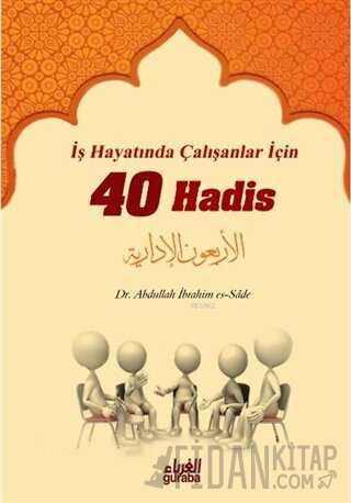 İş Hayatında Çalışanlar İçin 40 Hadis