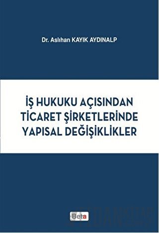 İş Hukuku Açısından Ticaret Şirketlerinde Yapısal Değişiklikler