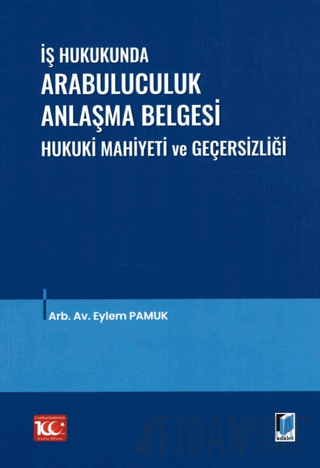 İş Hukukunda Arabuluculuk Anlaşma Belgesi Hukuki Mahiyeti ve Geçersizliği