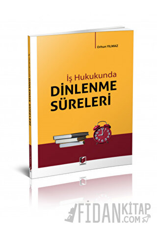 İş Hukukunda Dinlenme Süreleri