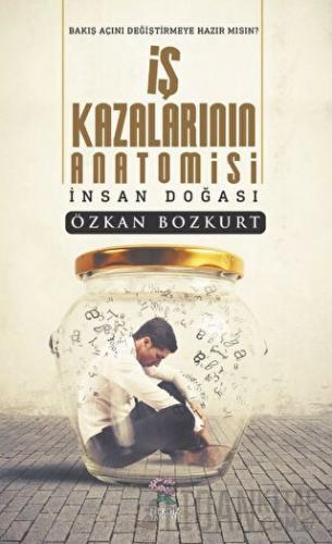 İş Kazalarının Anatomisi Özkan Bozkurt