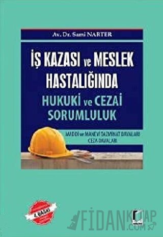 İş Kazası ve Meslek Hastalığında Hukuki ve Cezai Sorumluk (Ciltli)