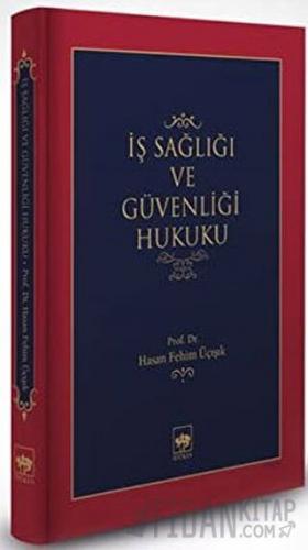 İş Sağlığı ve Güvenliği Hukuku (Ciltli)