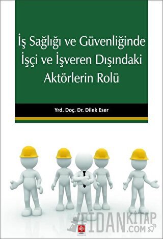 İş Sağlığı ve Güvenliğinde İşçi ve İşveren Dışındaki Aktörlerin Rolü