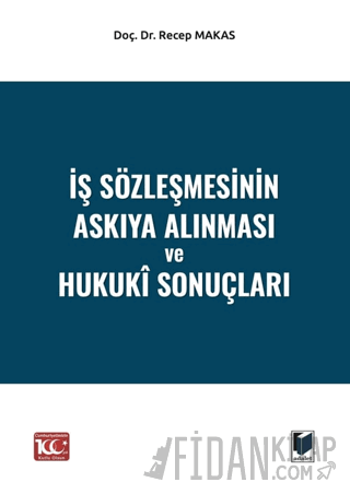 İş Sözleşmesinin Askıya Alınması ve Hukukî Sonuçları