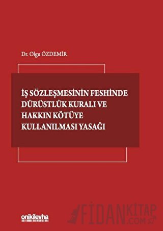 İş Sözleşmesinin Feshinde Dürüstlük Kuralı ve Hakkın Kötüye Kullanılması Yasağı (Ciltli)