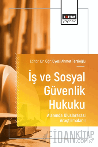 İş ve Sosyal Güvenlik Hukuku Alanında Uluslararası Araştırmalar - I Ah
