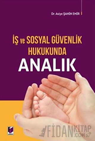 İş ve Sosyal Güvenlik Hukukunda Analık