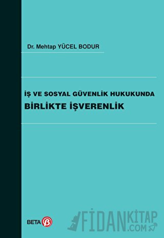İş ve Sosyal Güvenlik Hukukunda Birlikte İşverenlik
