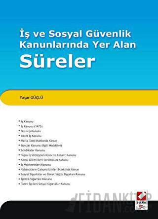 İş ve Sosyal Güvenlik Kanunlarında Yer Alan Süreler