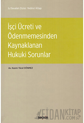 İşçi Ücreti ve Ödenmemesinden Kaynaklanan Hukuki Sorunlar (Ciltli)