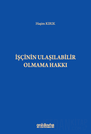 İşçinin Ulaşılabilir Olmama Hakkı