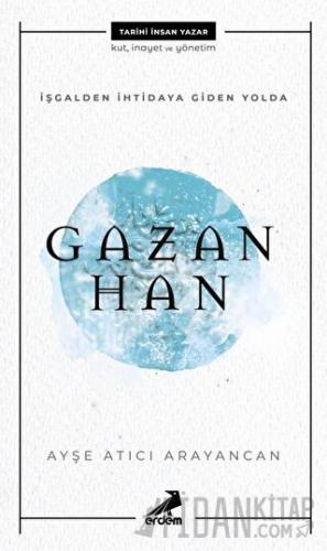 İşgalden İhtidaya Giden Yolda Gazan Han