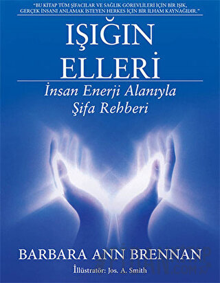 Işığın Elleri : İnsan Enerji Alanıyla Şifa Rehberi